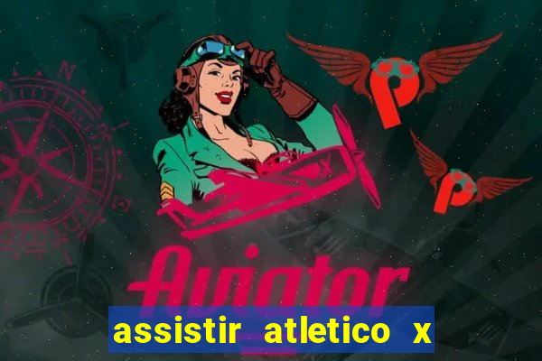 assistir atletico x botafogo ao vivo hd